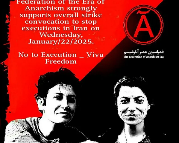 The Federation of Anarchism Era supports the call for a general strike on Wednesday, January 22nd, 2025 to stop executions in Iran. No to Execution _ Viva Freedom