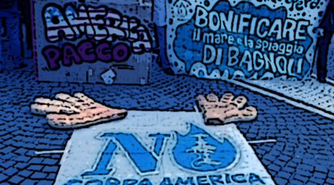Coppa America – Ennesima speculazione. Campi Flegrei – autogranizzazione e libertà per la difesa dei territori