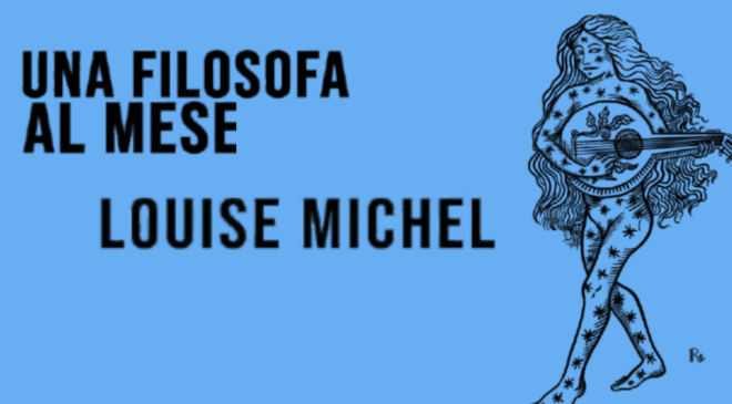 “Il potere non ci ha ancora corrotte”. Louse Michel – una filosofa al mese
