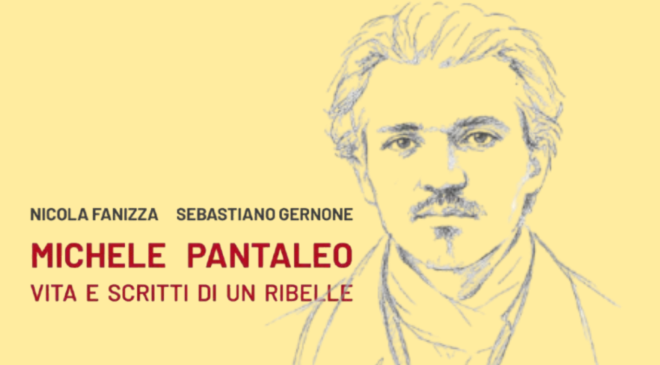 Segnalazione editoriale: MICHELE PANTALEO. Vita e scritti di un Ribelle